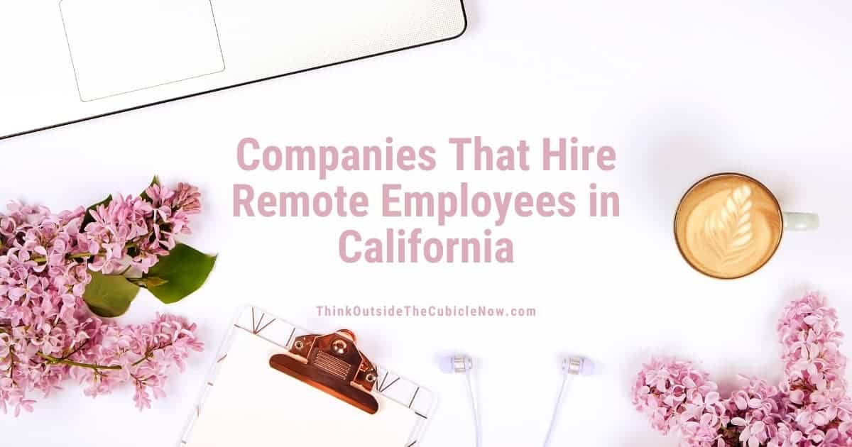 Companies That Hire Remote Employees in California Think Outside the Cubicle Now