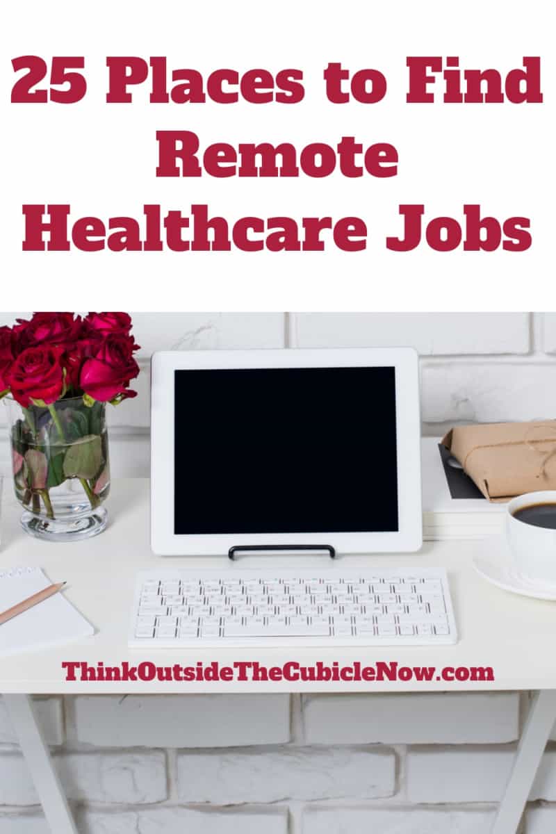 25 Places to Find Remote Healthcare Jobs Think Outside the Cubicle Now