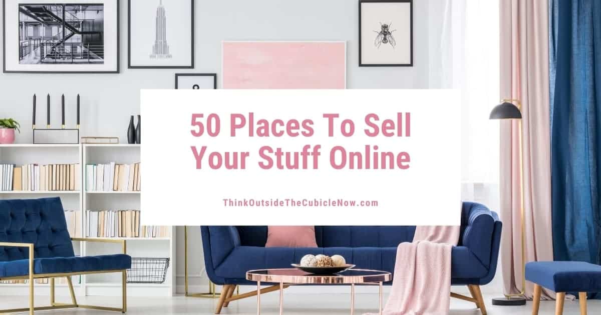 50 Places to Sell Your Stuff Online Think Outside the Cubicle Now