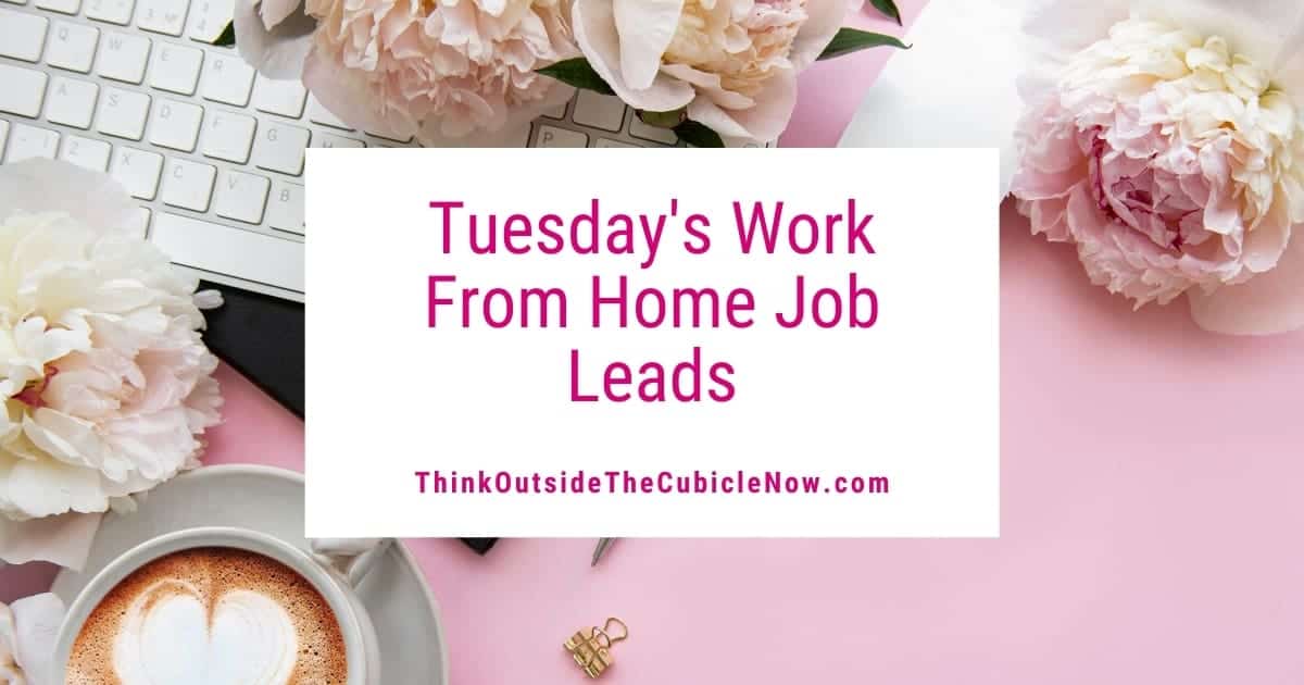 Tuesday’s Work From Home Job Leads | Think Outside the Cubicle Now