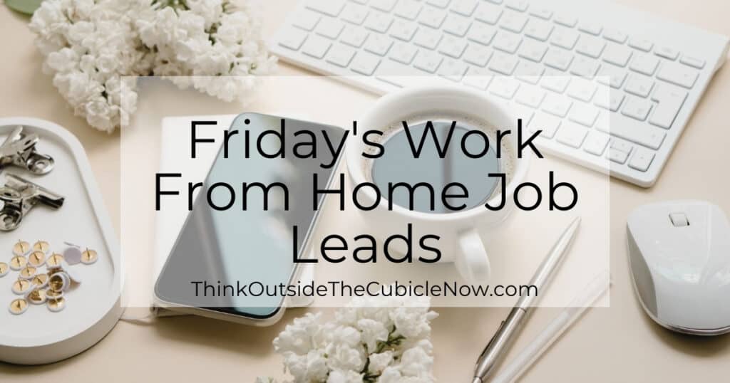 Friday’s Work From Home Job Leads
