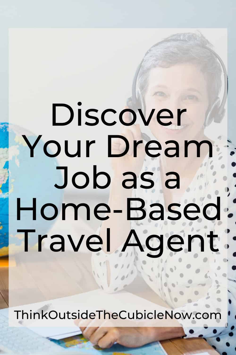 Discover Your Dream Job As A HomeBased Travel Agent Think Outside 